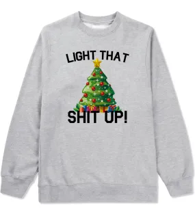 Light That Shit Up Funny Christmas Mens Crewneck Sweatshirt