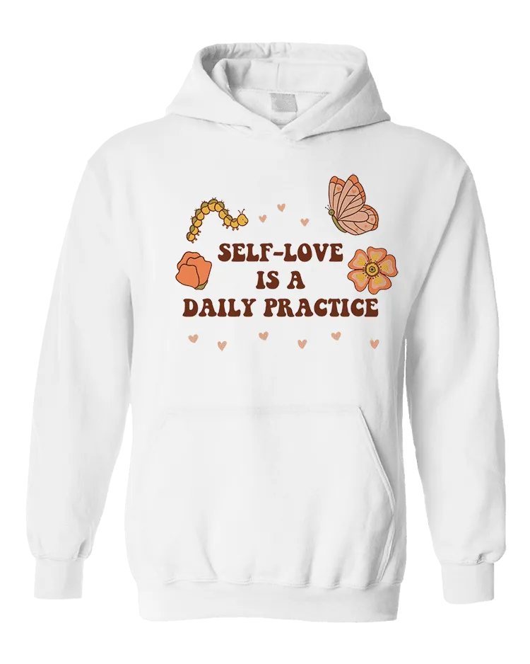 Self-Love Is A Daily Practice - Hoodie